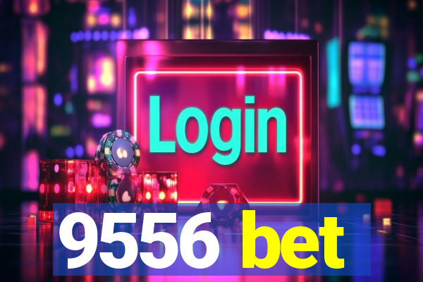 9556 bet